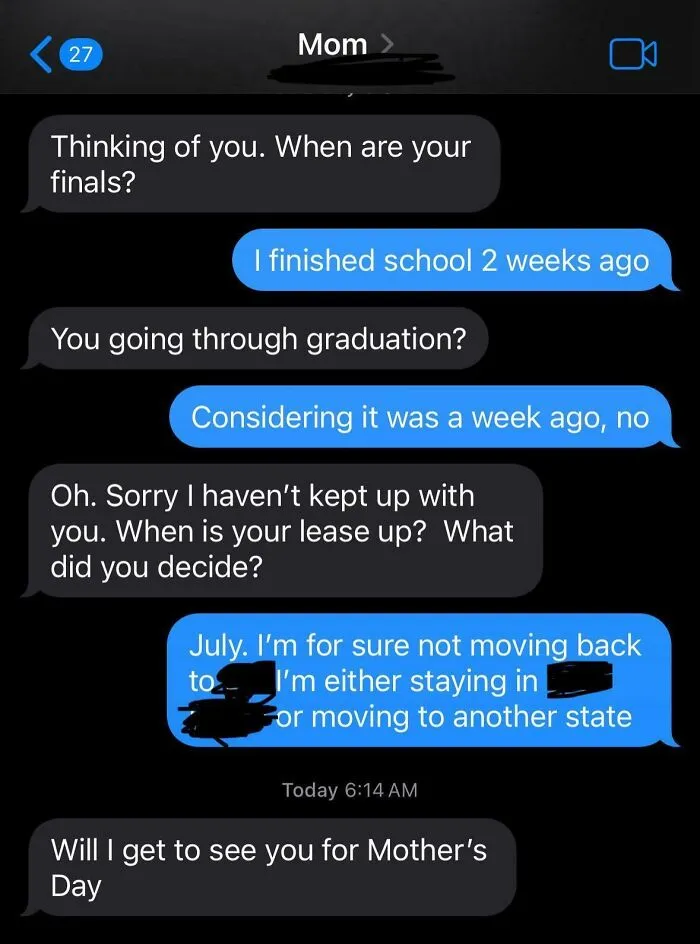 My Mom Feigning Interest In My Life So She Can Ask If I’m Going To Visit Her For Mother’s Day