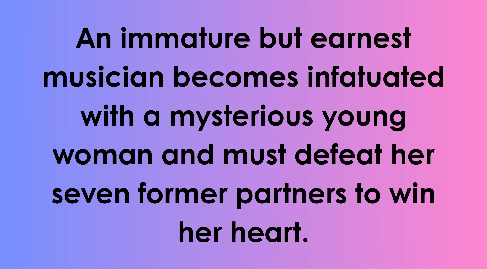 Fictional couples quiz clue about a musician infatuated with a mysterious woman defeating seven former partners.