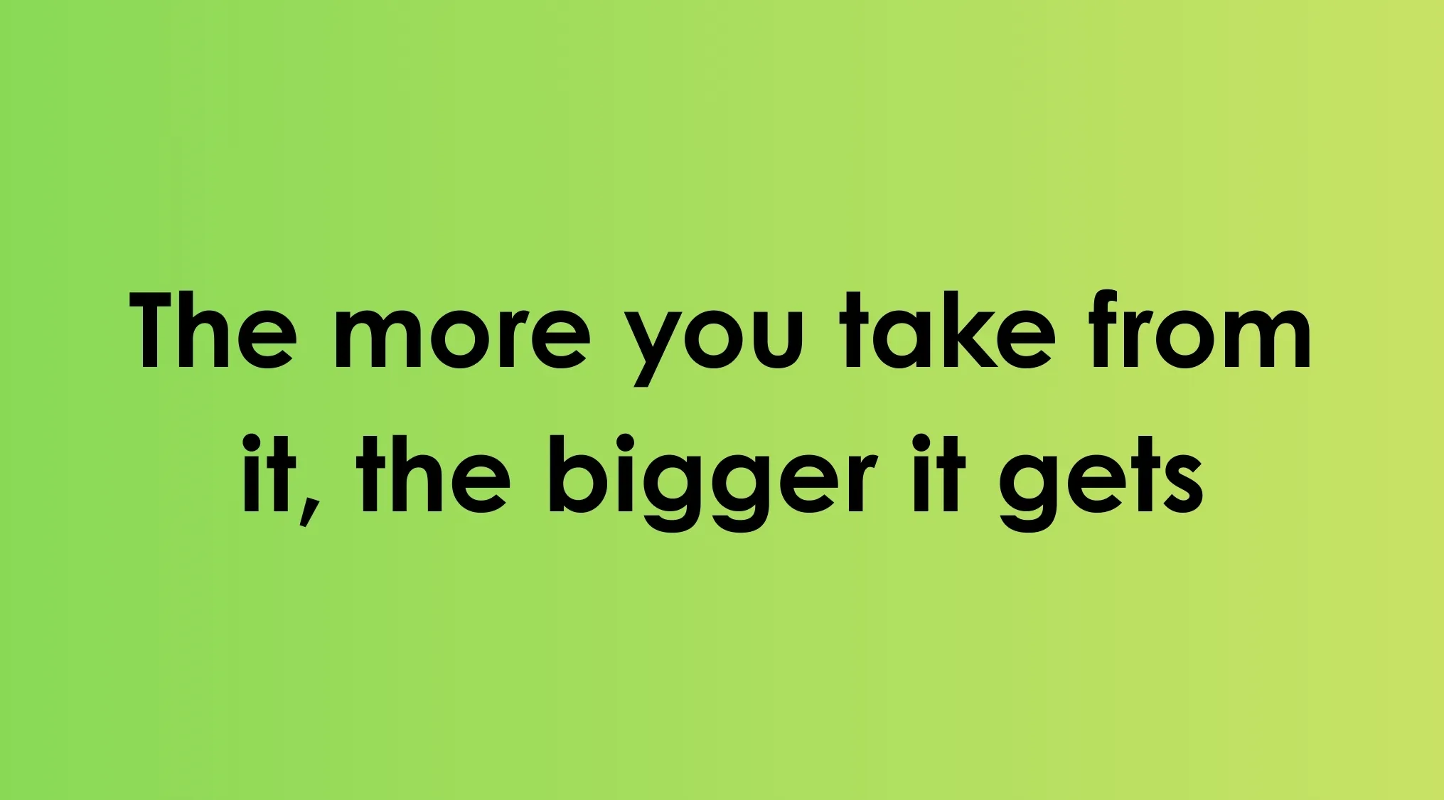 Riddle text on green background stating the more you take from it, the bigger it gets, related to reading minds.
