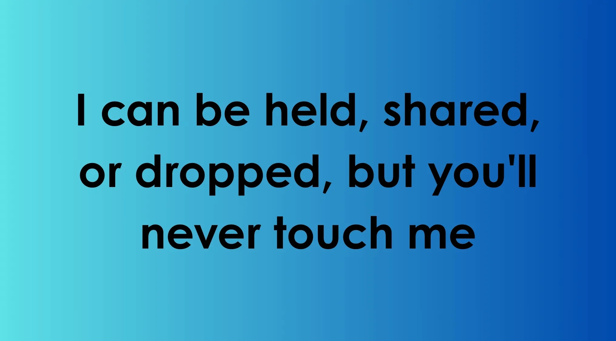 Riddle text on a blue gradient background about something that can be held, shared, or dropped but not touched, related to reading minds.