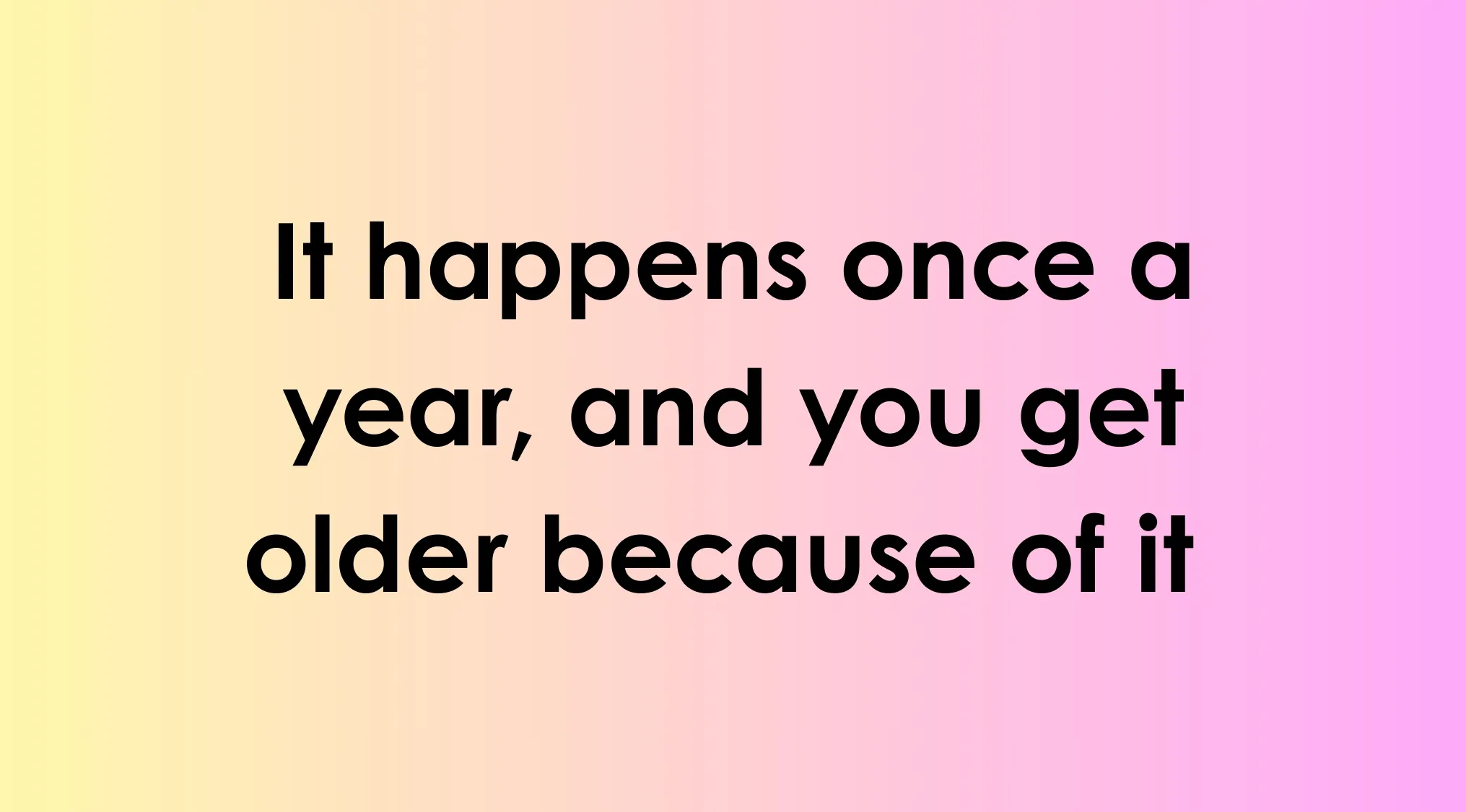 Text on gradient background stating a riddle that challenges the viewer to read minds once a year and get older because of it.