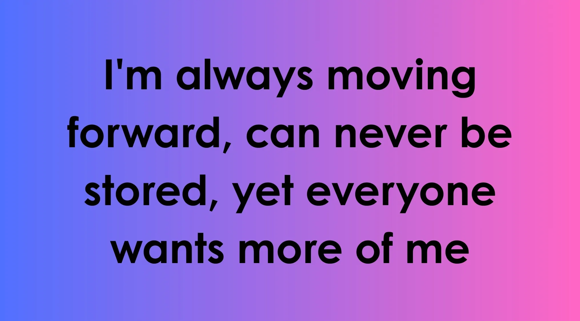 Riddle text about moving forward and wanting more, related to mind reading and guessing what it is.