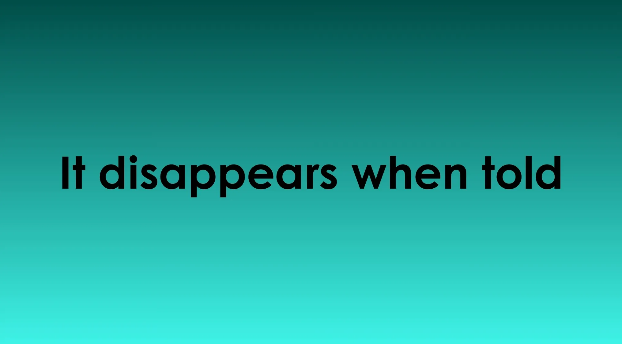 Text on a teal-to-green gradient background reading It disappears when told, related to reading minds concept.