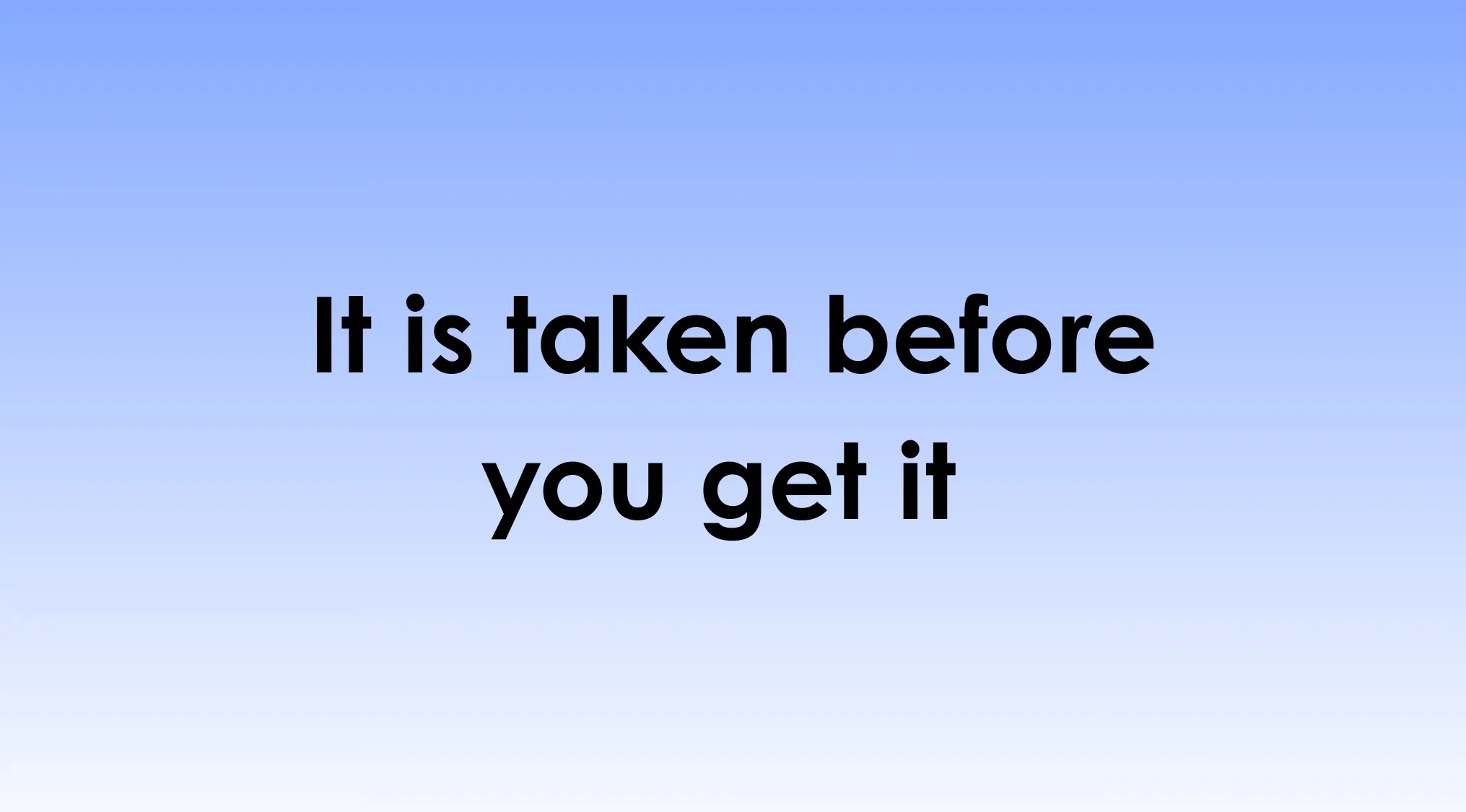 Text on a blue gradient background saying it is taken before you get it, related to reading minds concept.