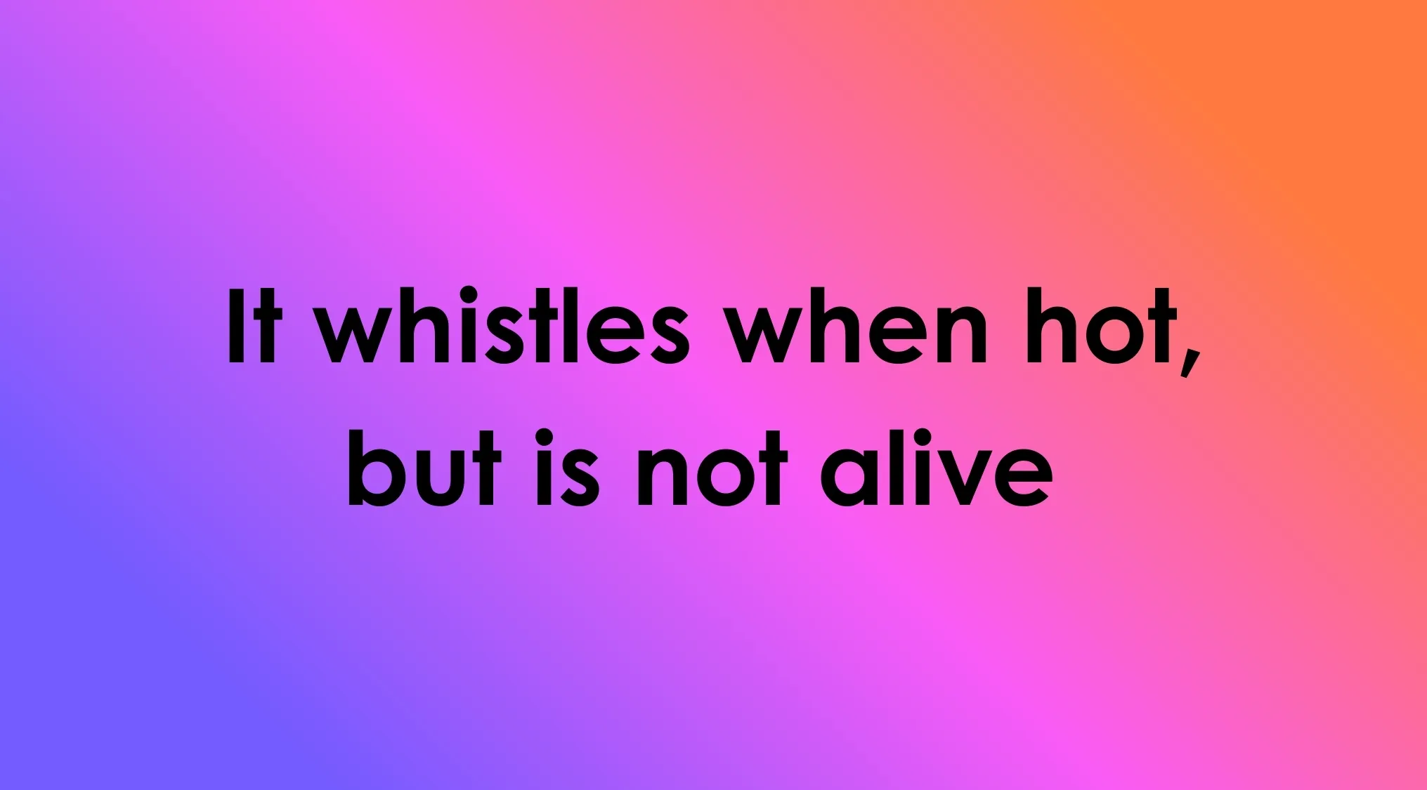 Riddle text on a colorful gradient background asking if you can read our minds with the phrase about whistling when hot.