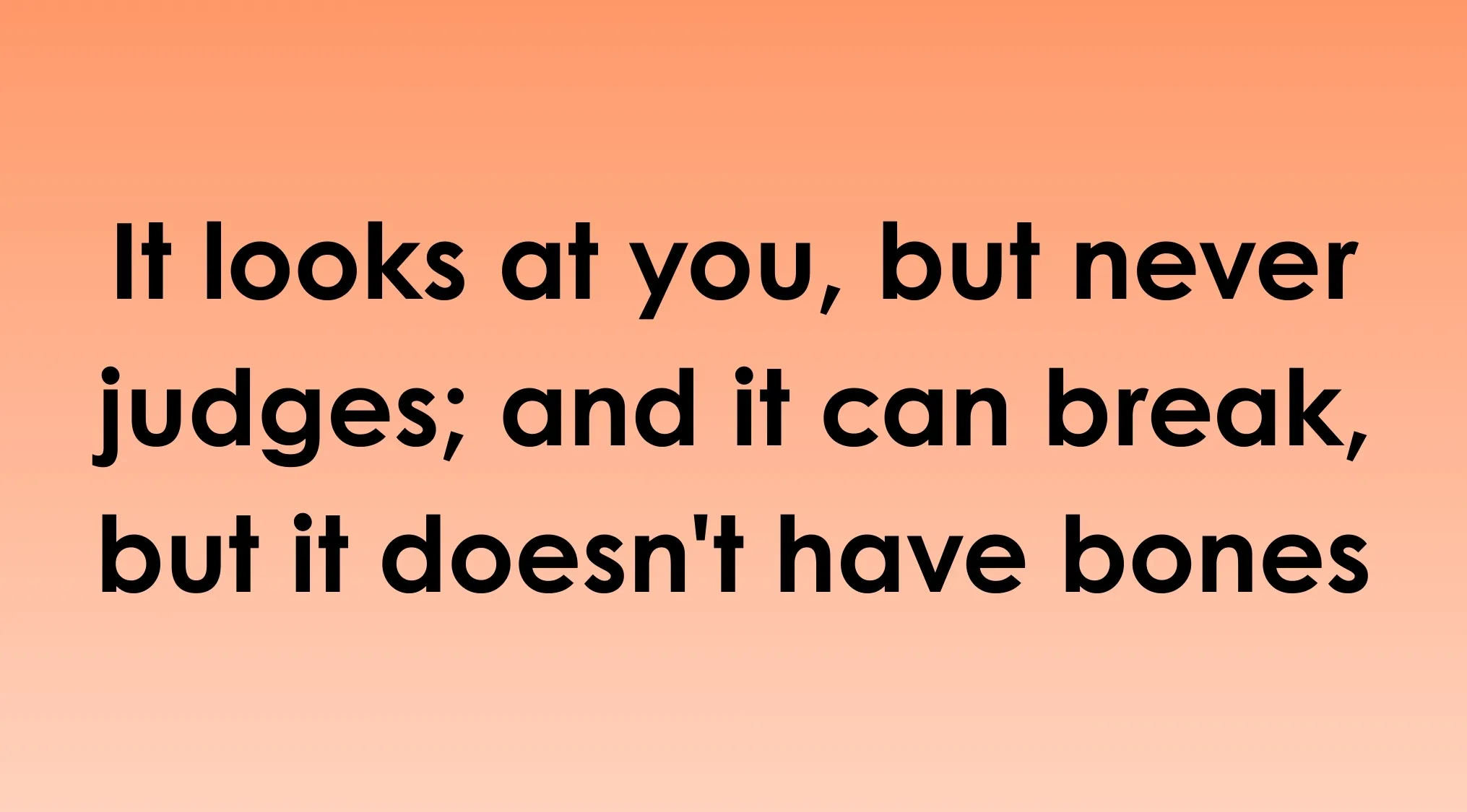 Riddle text on a gradient background describing something that looks at you but never judges and can break without bones.