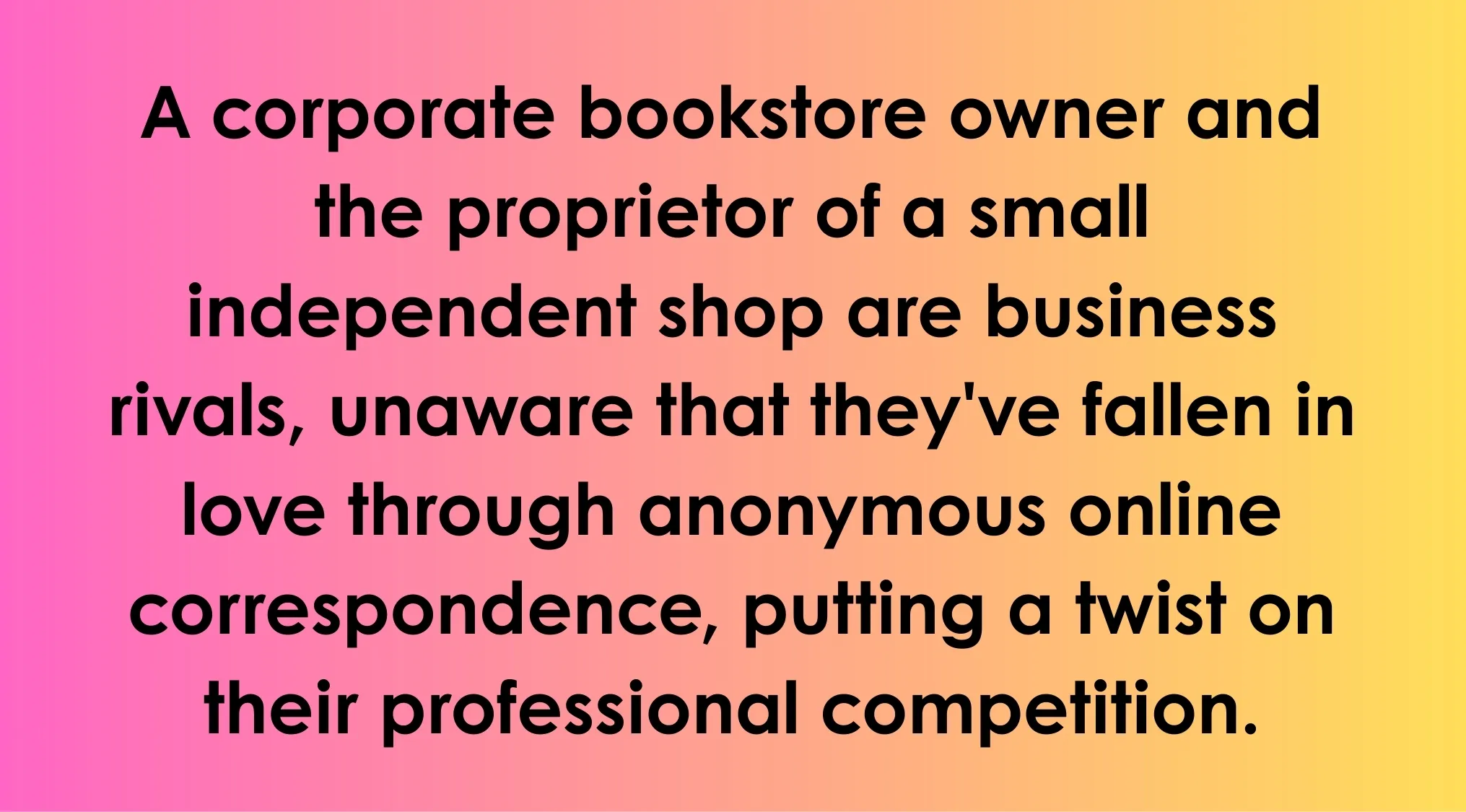 Fictional couples quiz describing business rivals who fall in love through anonymous online correspondence.
