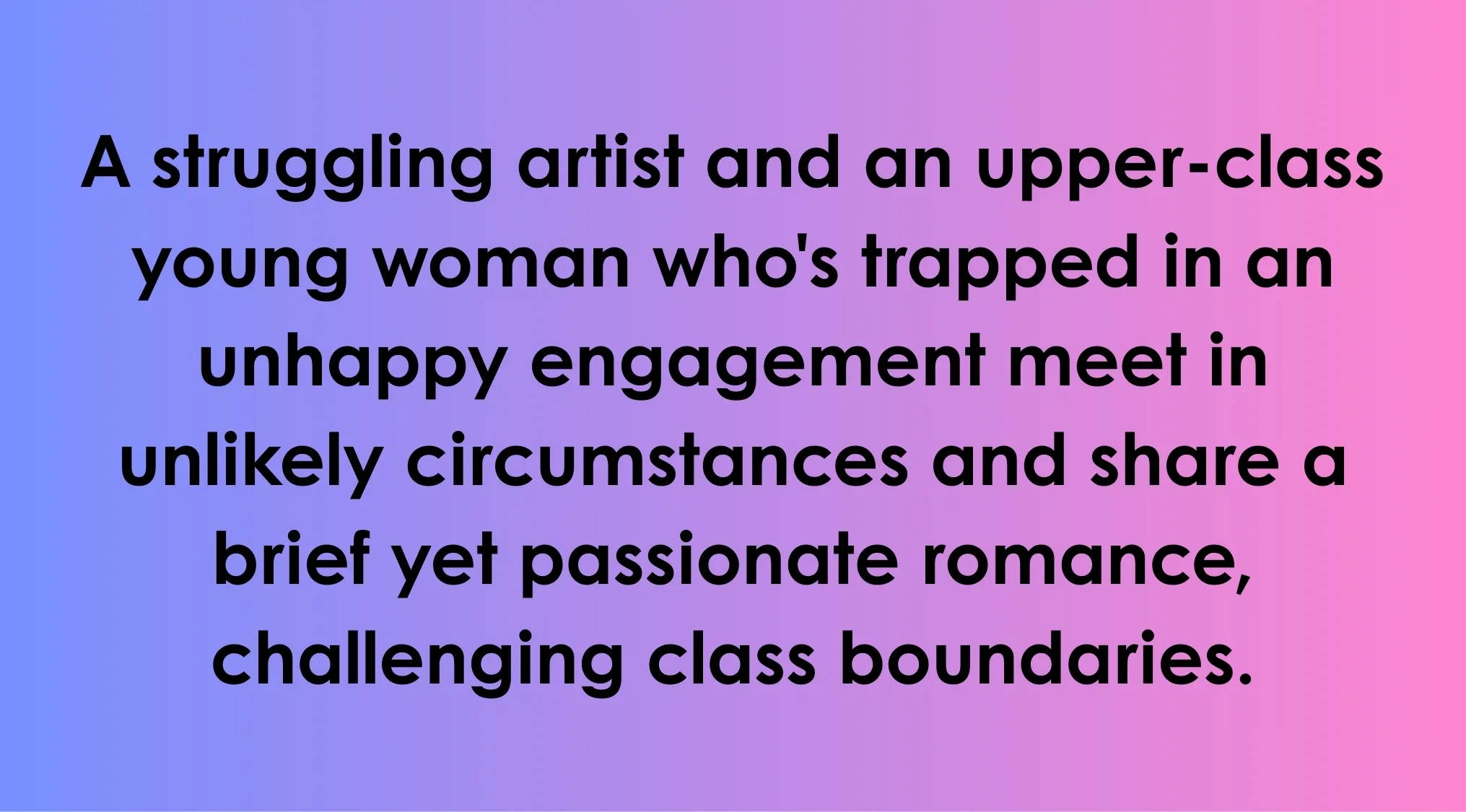 Fictional couples quiz clue describing a struggling artist and upper-class woman’s brief passionate romance.