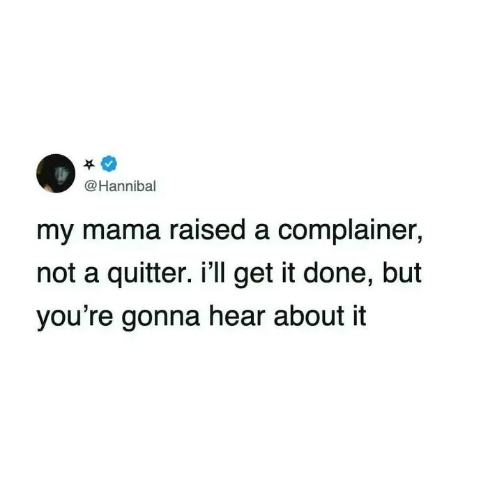 A witty tweet about being a complainer but not a quitter, fitting for relatable memes