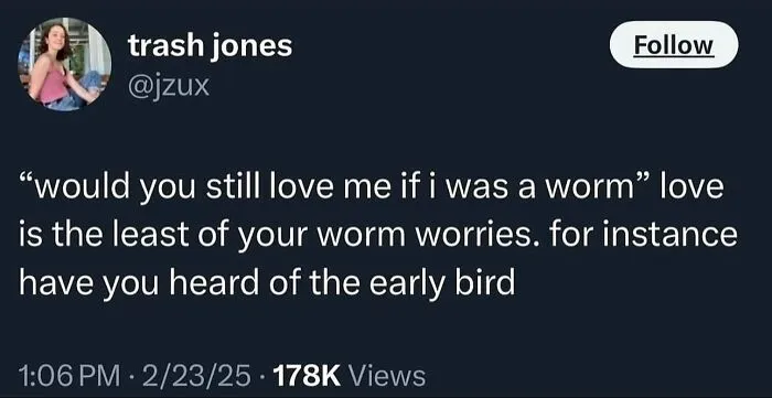 Twitter post by user trash jones sharing an unhinged and wild post about worms and the early bird concept.