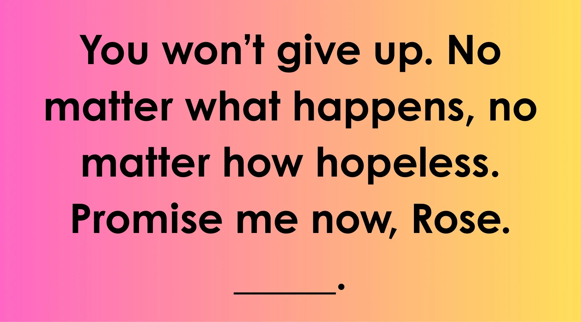 Inspirational quote about hope and promise, featuring Jack's last words to Rose in Titanic on a colorful gradient background.