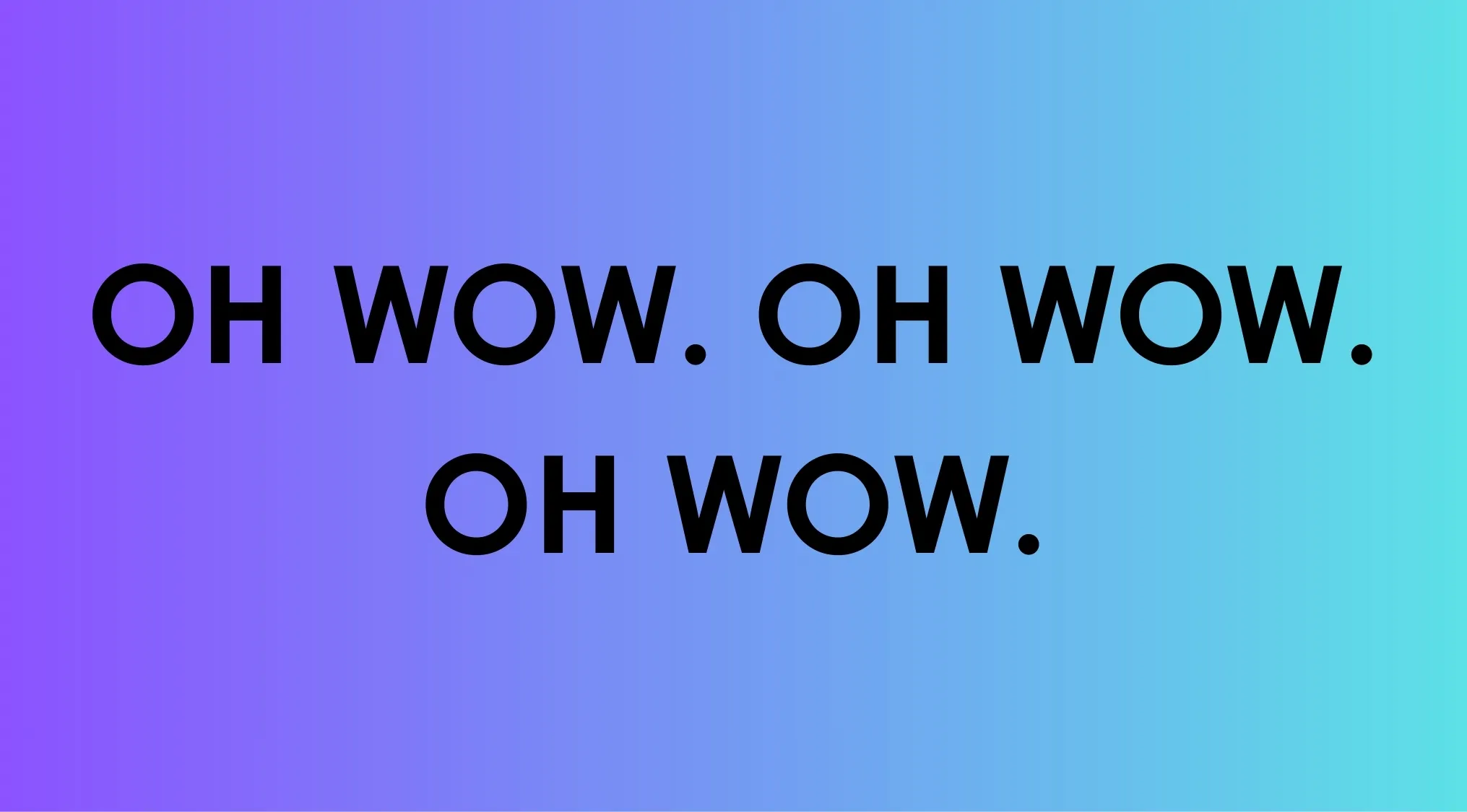 Famous last words text saying oh wow repeated three times on a blue to purple gradient background