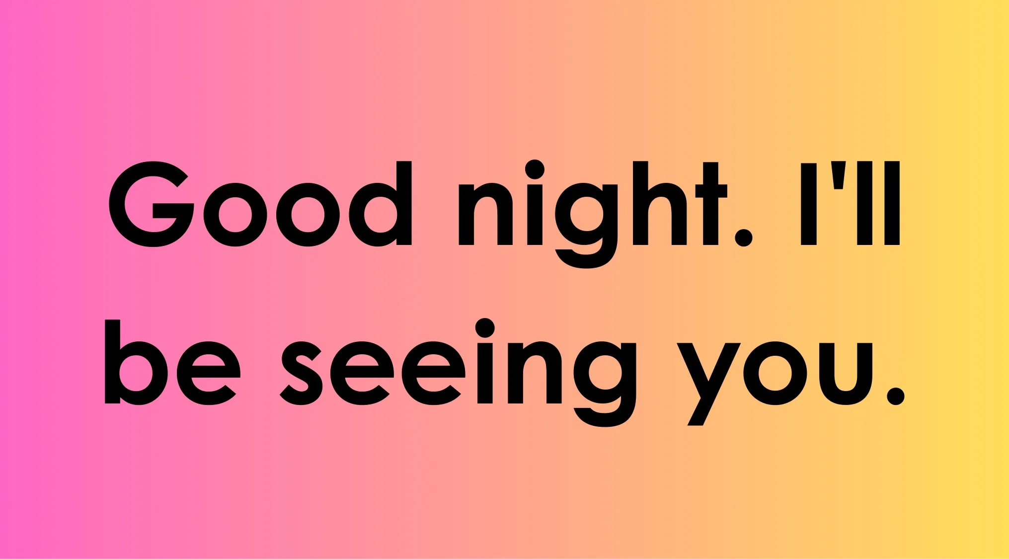 Famous last words quiz image with the phrase Good night I'll be seeing you on a pink to yellow background