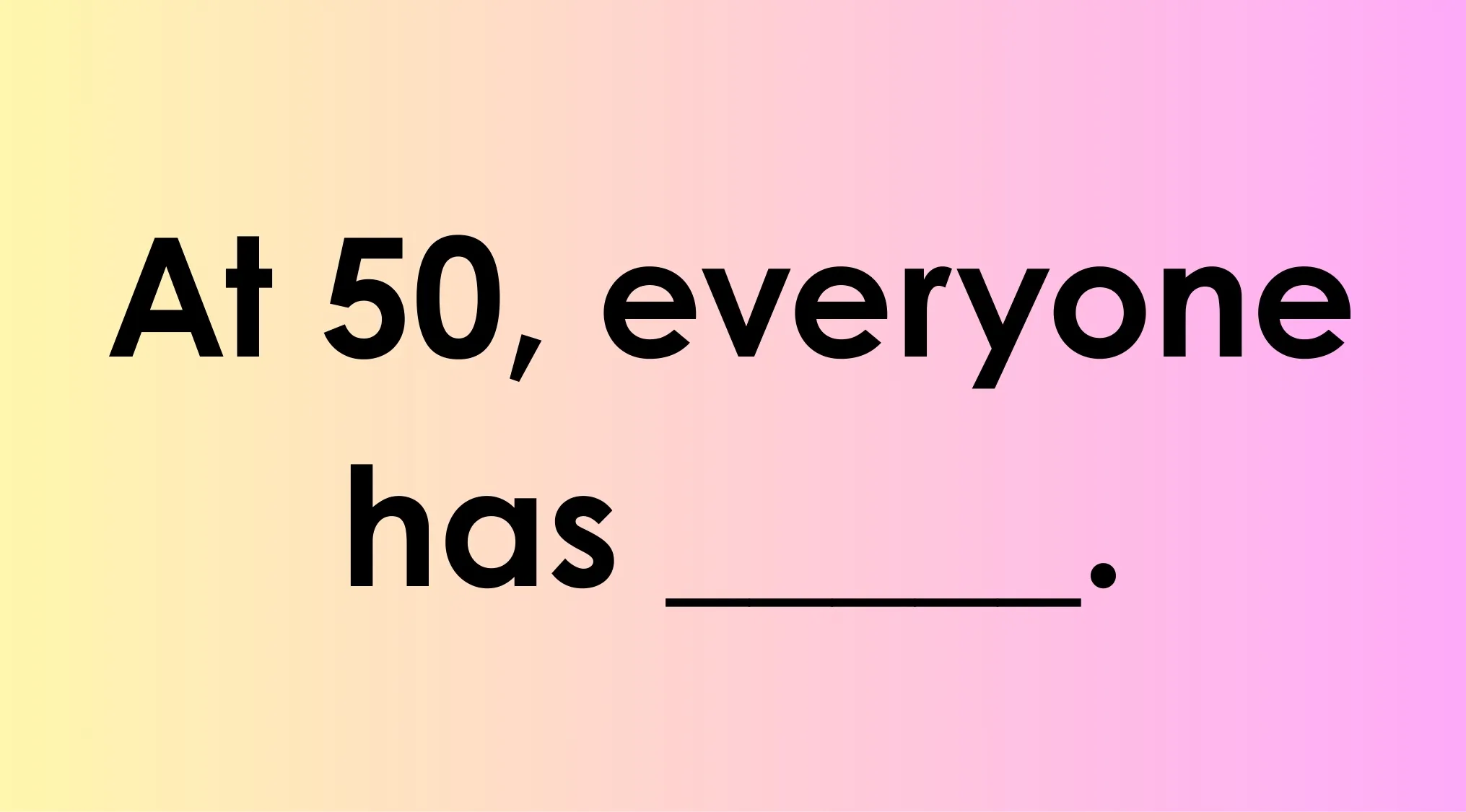 At 50, everyone has blank text on a pastel gradient background for famous last words quiz George Orwell.