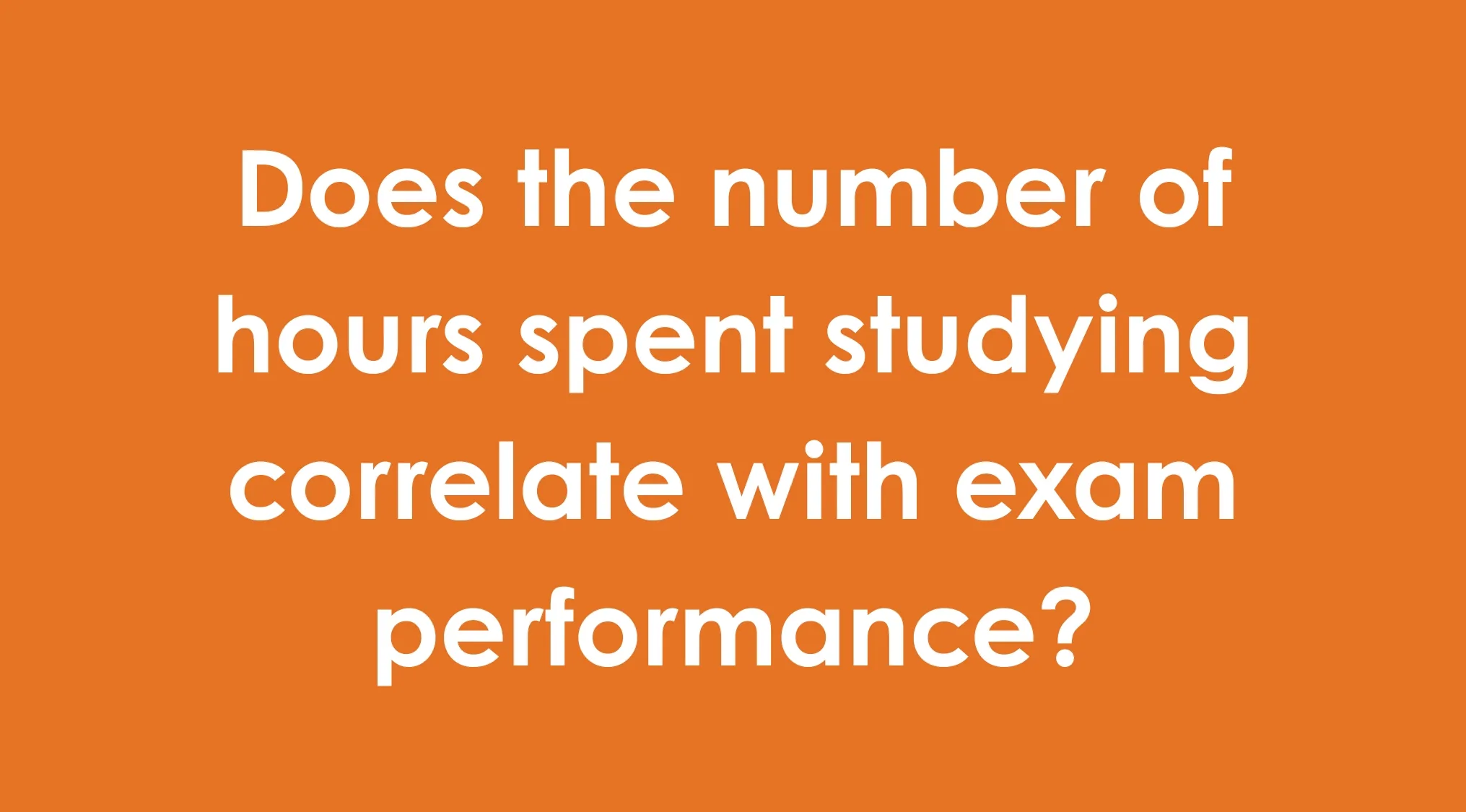 Question on correlation between hours spent studying and exam performance in statistics quiz.