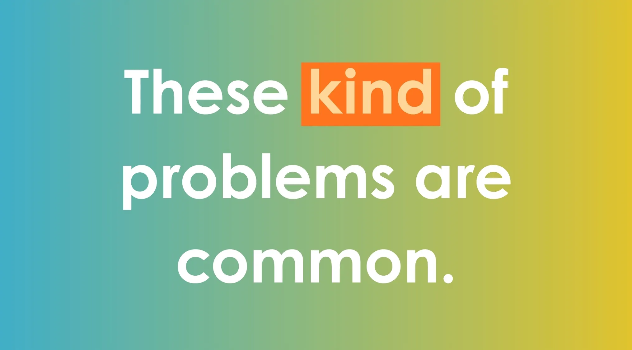 The phrase These kind of problems are common with the word kind highlighted for fixing the sentence.