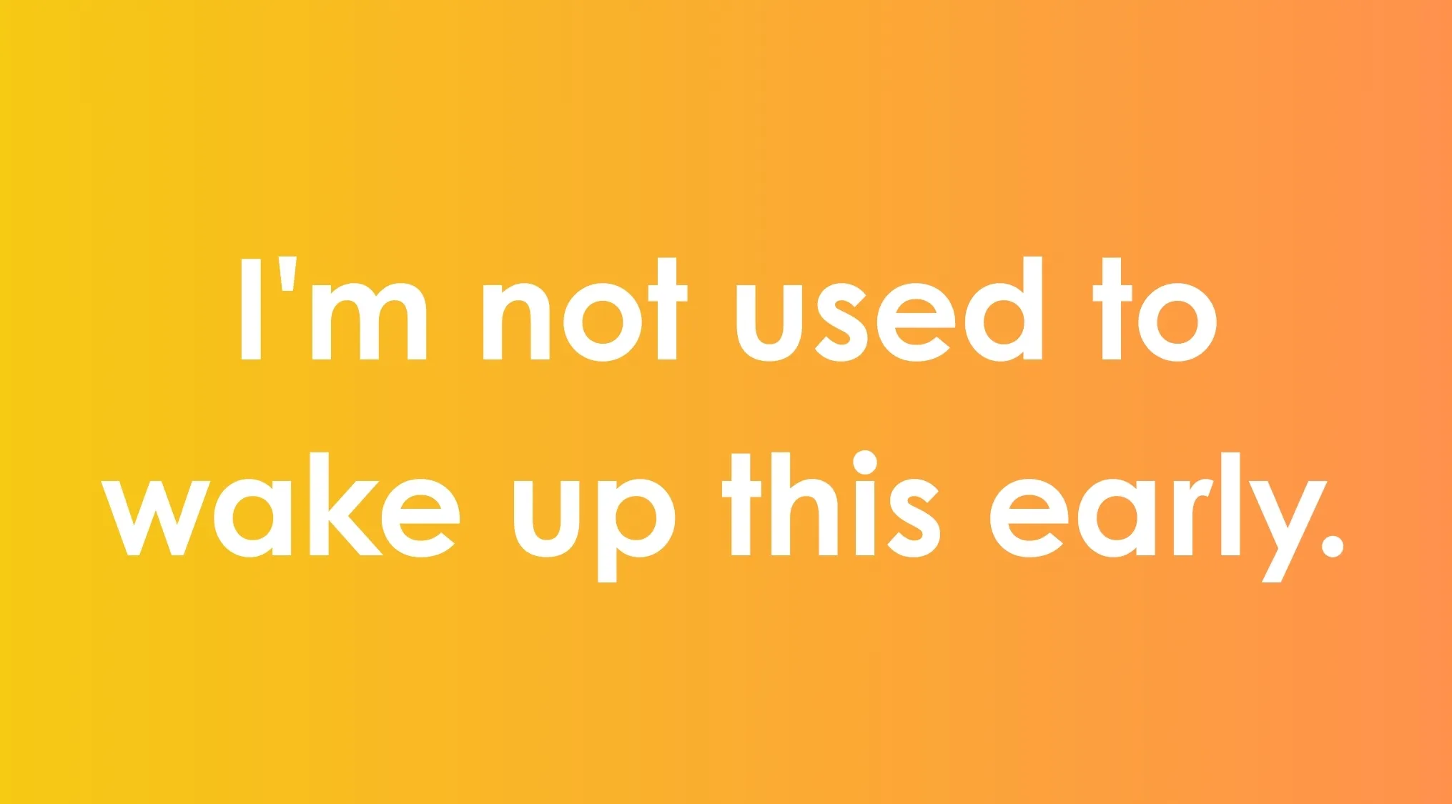 Sentence fix example displayed with phrase I'm not used to wake up this early on a gradient orange background.