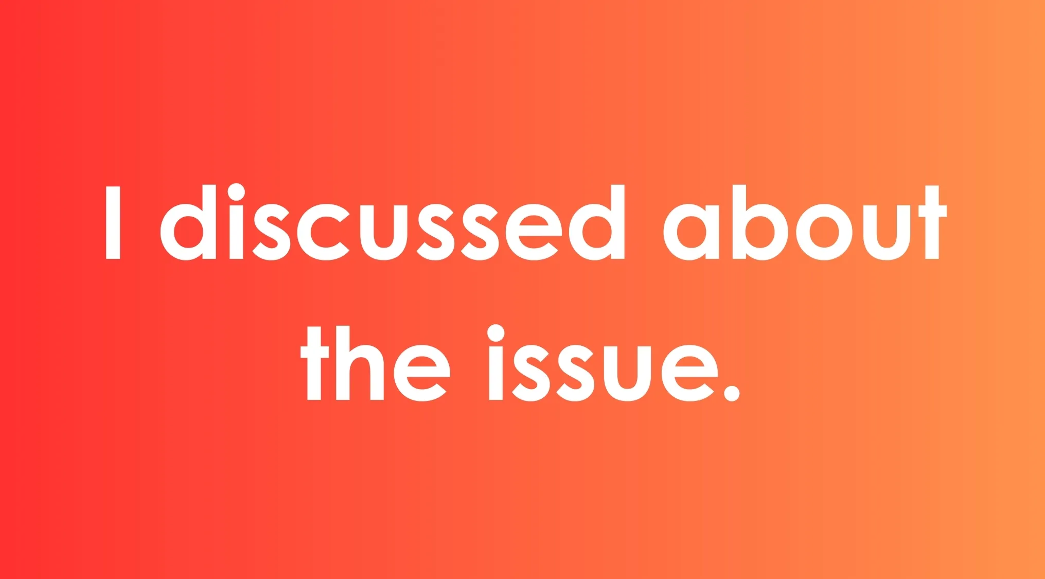 Sentence with redundant word discussed about on red orange background fixing the sentence grammar concept.