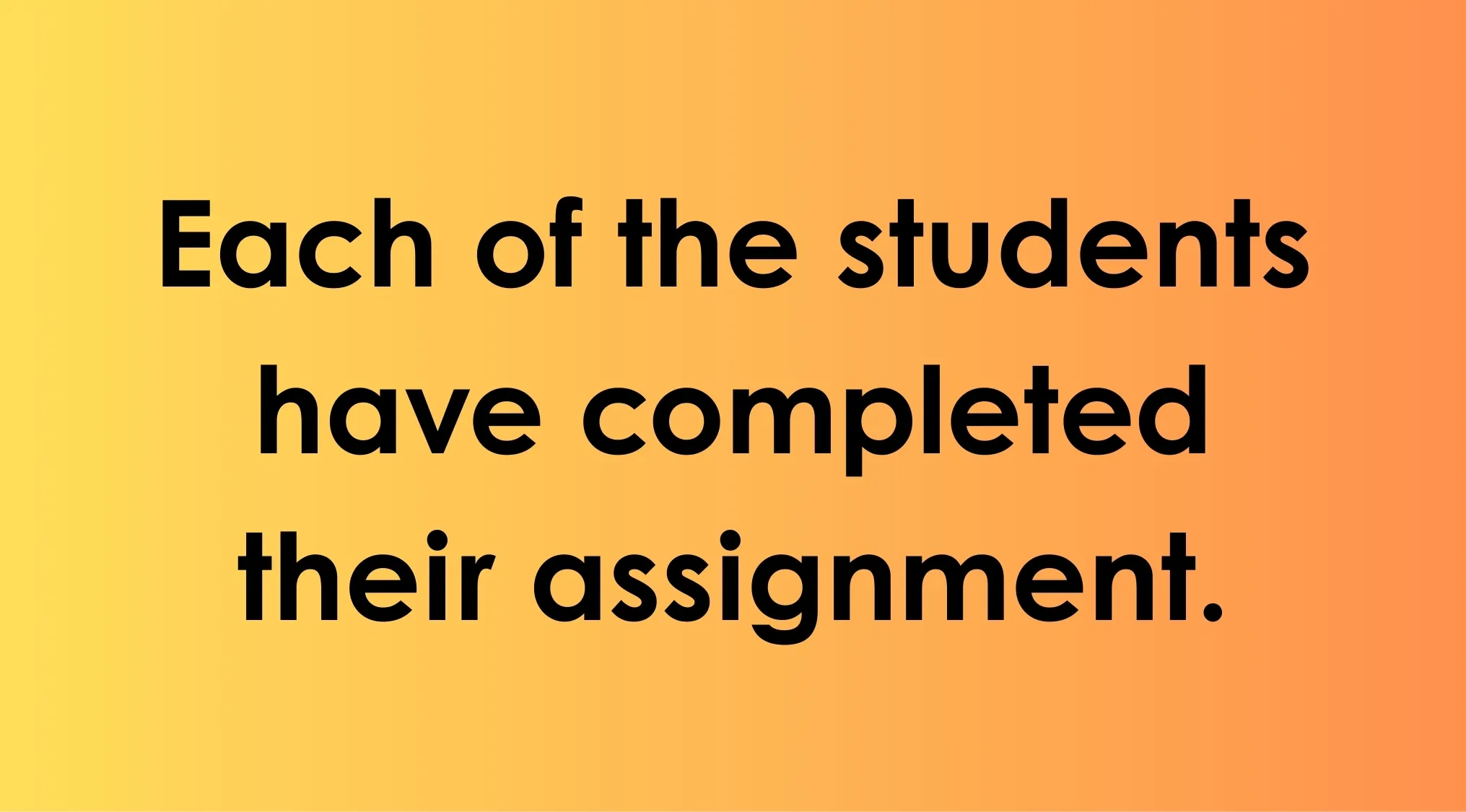 Sentence with a language quiz asking to spot the mistake in "Each of the students have completed their assignment" on an orange gradient background.