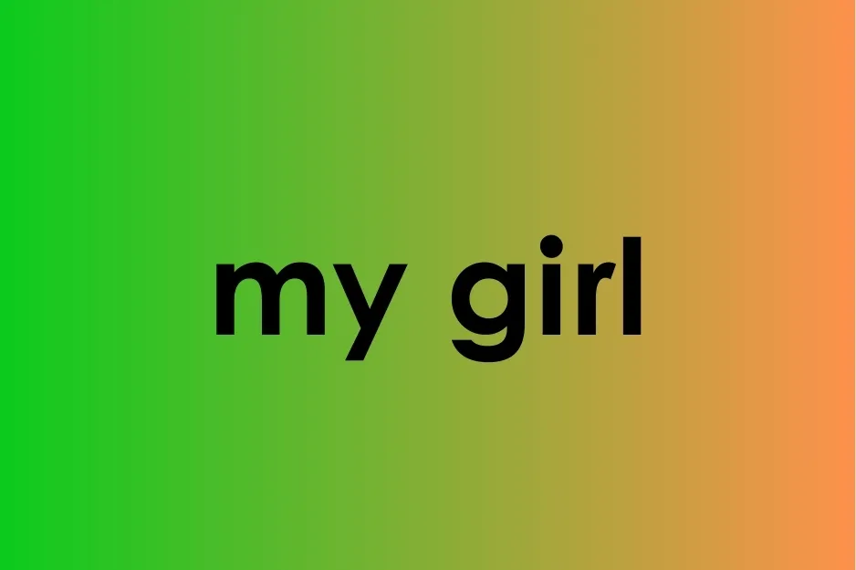 Text my girl displayed in bold black font on a green to orange gradient background demonstrating possessive form of the girl