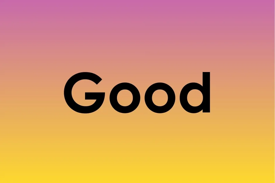 Text reading Good on a pink to yellow gradient background illustrating the opposite of sweet concept.