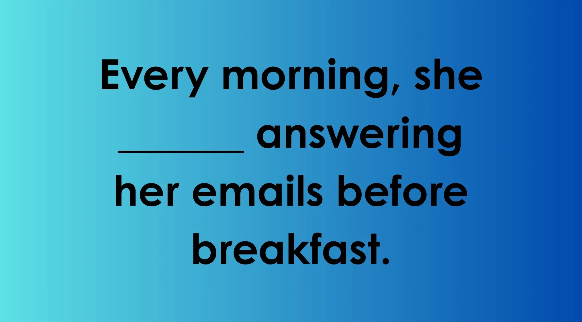 Language quiz prompt with a fill-in-the-blank sentence about answering emails shown on a blue gradient background.