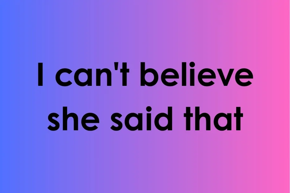 Text on a gradient background reading I can't believe she said that, illustrating correct punctuation.