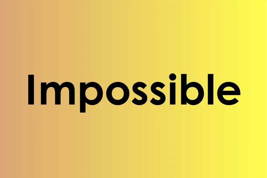 The word impossible displayed in bold black font on a yellow and brown gradient background.