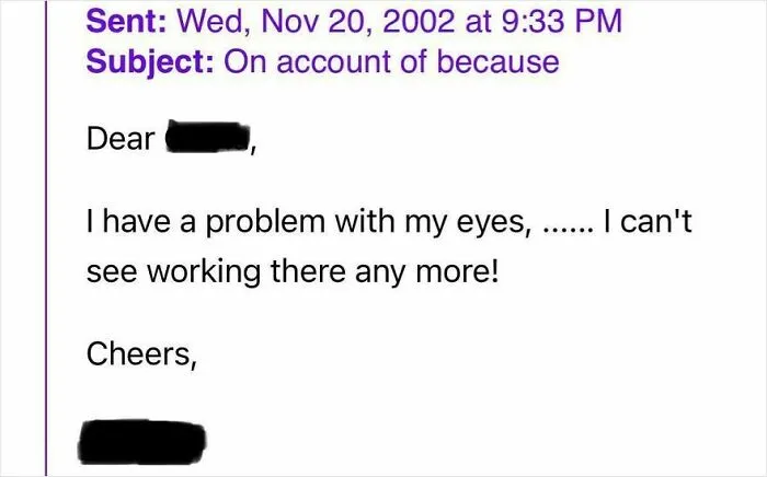 My Father In Law’s Resignation Email From 2002. “On Account Of Because”