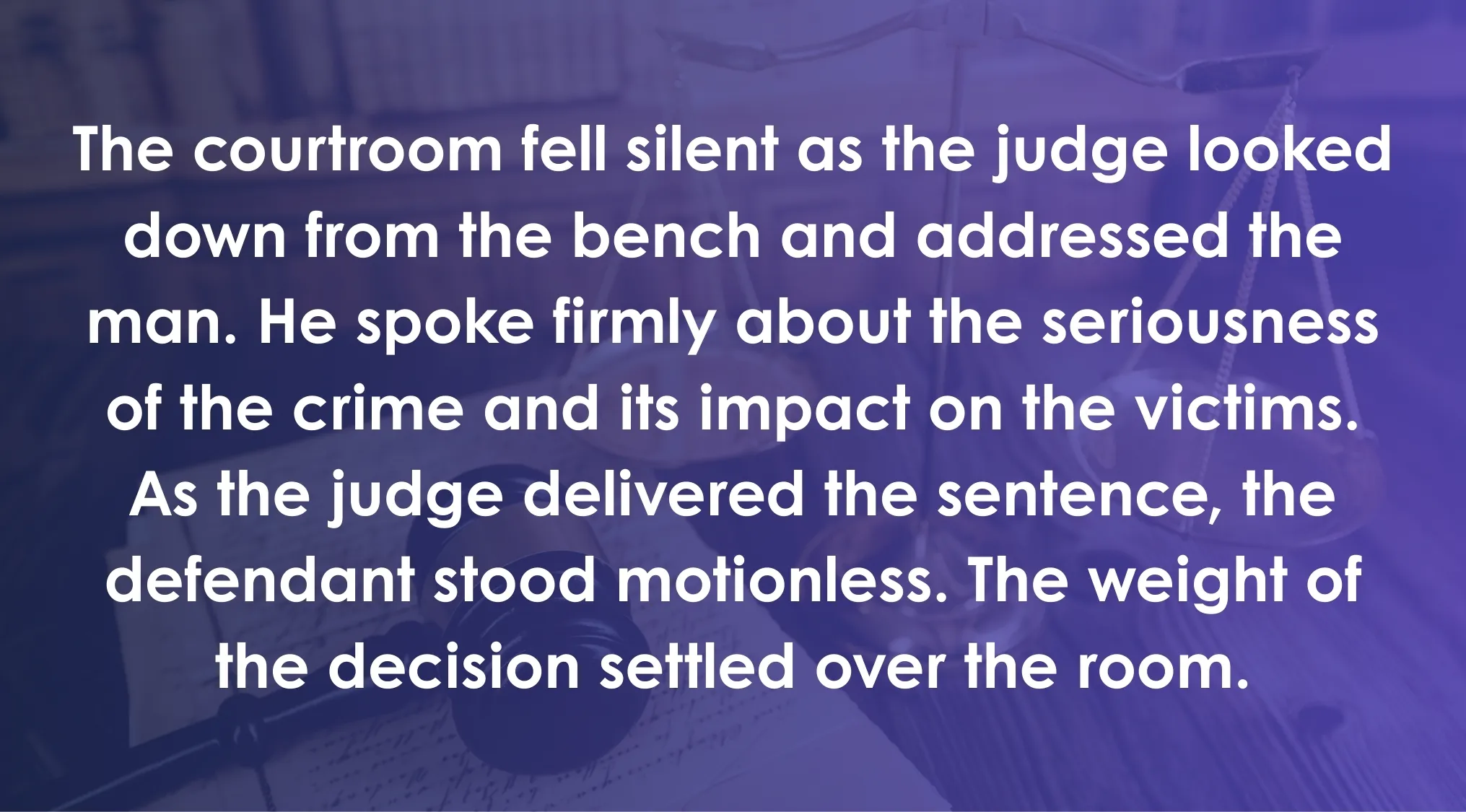Excerpt describing a courtroom scene where the judge delivers the sentence and the defendant reacts motionless.