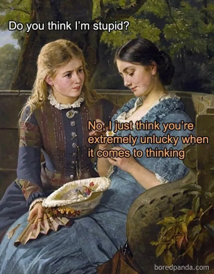 "Left Me Speechless With Your Stupidity": 81 Hilarious Classical Art Memes For The Sarcastically Cultured (New Pics)