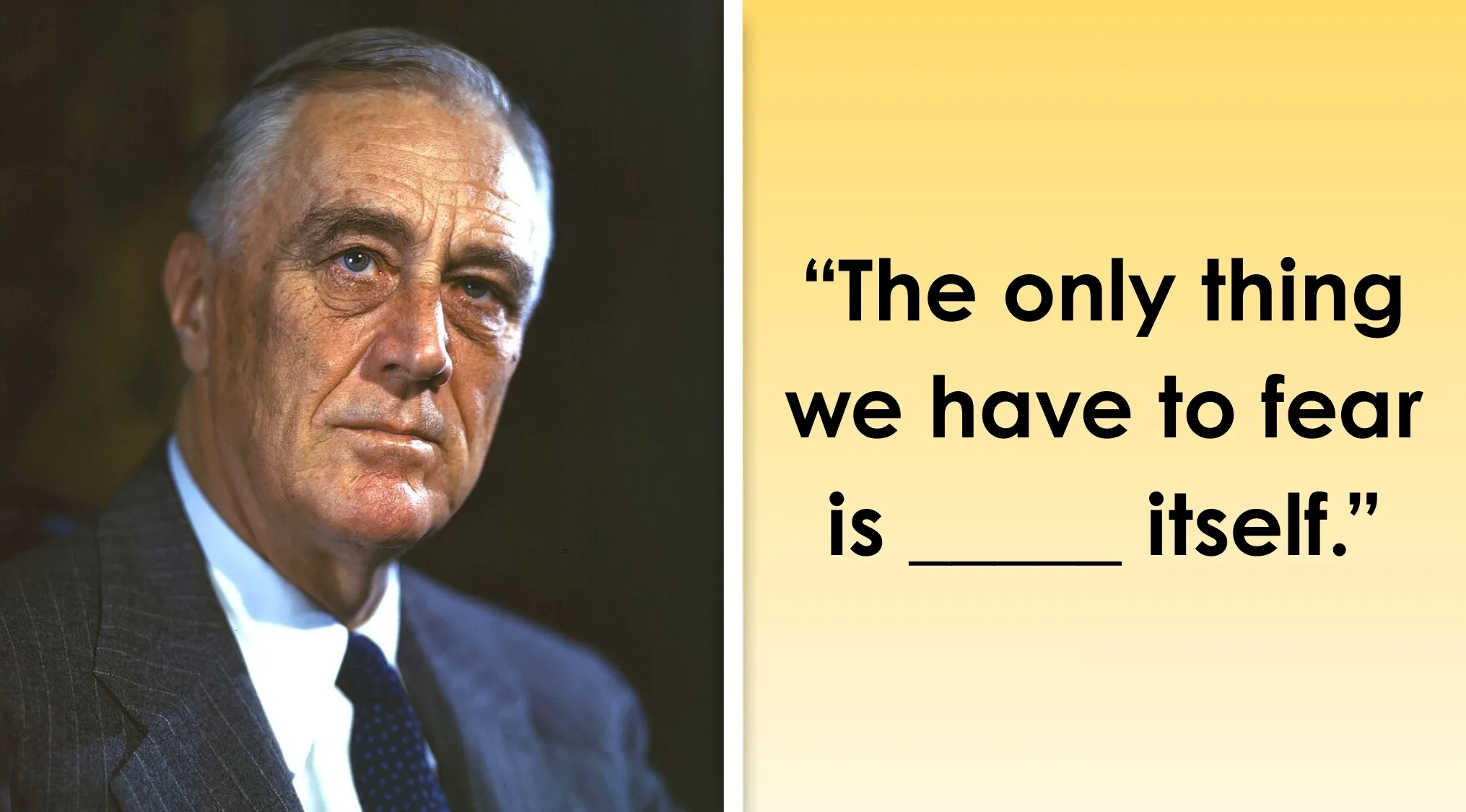 Portrait of Franklin D. Roosevelt beside a Complete The Sentence Quiz with a famous Roosevelt quote to finish.