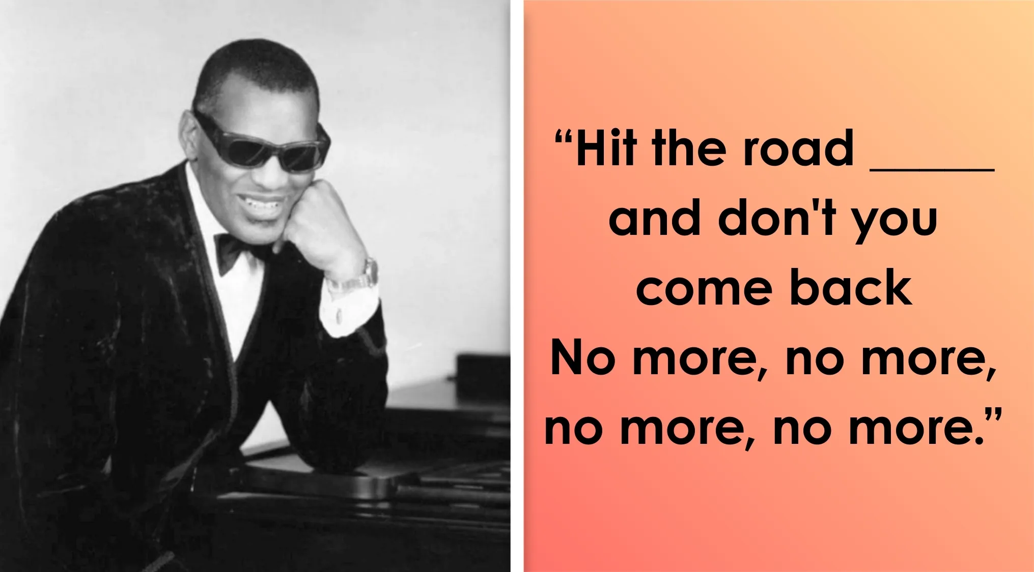 Black and white photo of Ray Charles smiling by a piano with a Complete The Sentence Quiz lyric to fill in.
