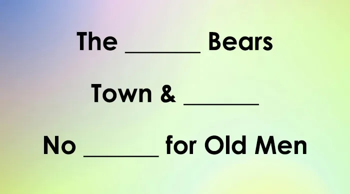 Missing words in popular movie titles shown as a quiz: The _____ Bears, Town & _____, No _____ for Old Men.