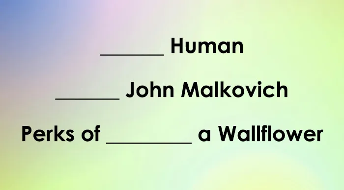 Blank spaces for missing words in three movie titles including Human, John Malkovich, and Perks of a Wallflower.