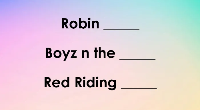 Text image with movie titles asking to complete missing words: Robin blank, Boyz n the blank, Red Riding blank with a pastel gradient background.