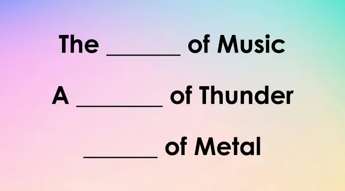 Blank spaces in movie titles The _____ of Music, A _____ of Thunder, and _____ of Metal on a pastel gradient background
