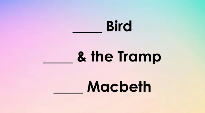 Blank spaces for completing movie titles Bird, & the Tramp, Macbeth shown on a pastel gradient background.