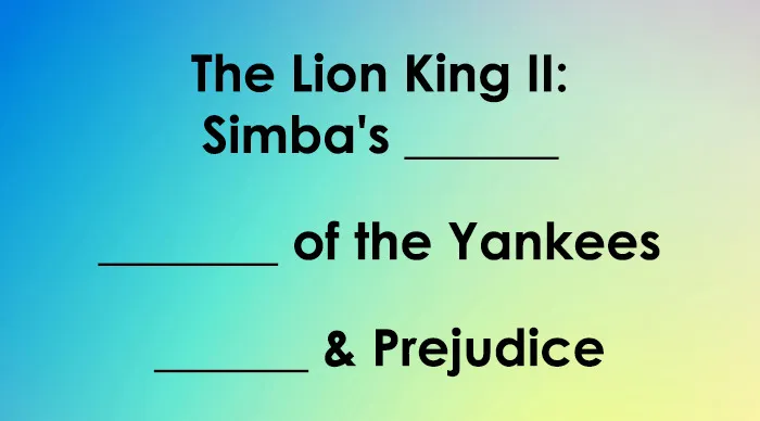 Text with missing words for movie title completion quiz including Lion King II, Yankees, and Prejudice keywords on gradient background.