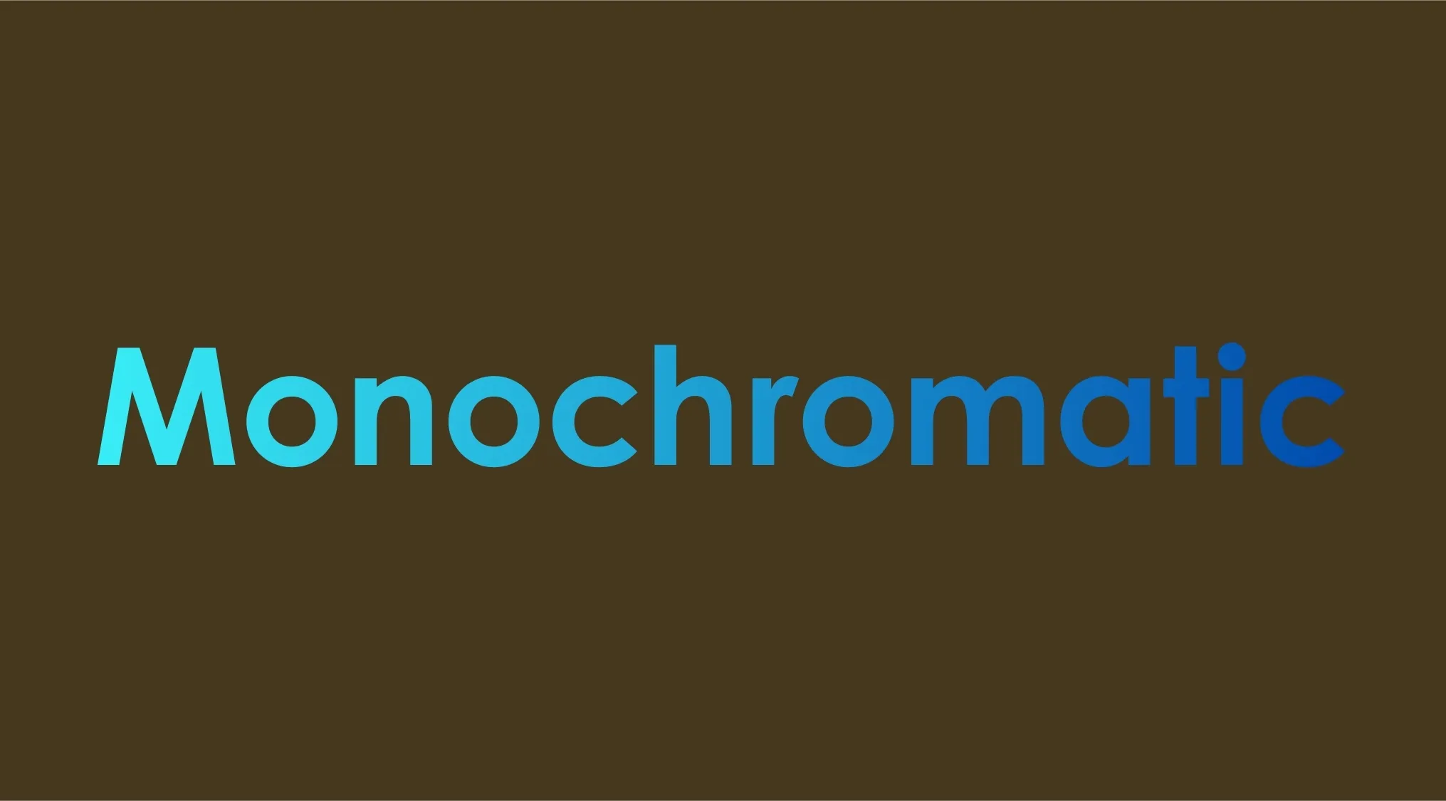 Monochromatic displayed in blue gradient text on a dark brown background representing art color concepts.
