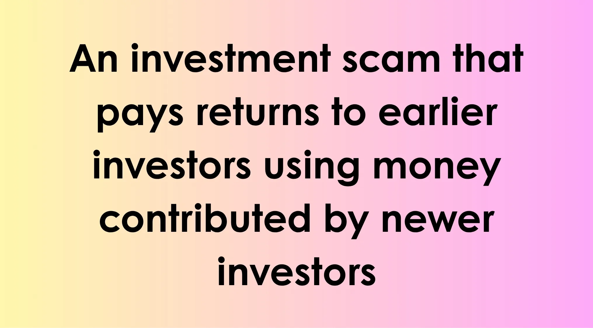 Grown-up quiz describing an investment scam paying returns to earlier investors with newer investor money