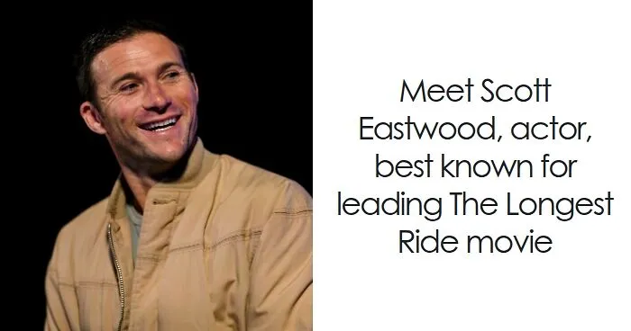 Scott Eastwood: Bio And Career Highlights