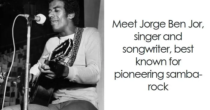 Jorge Ben Jor: Bio And Career Highlights