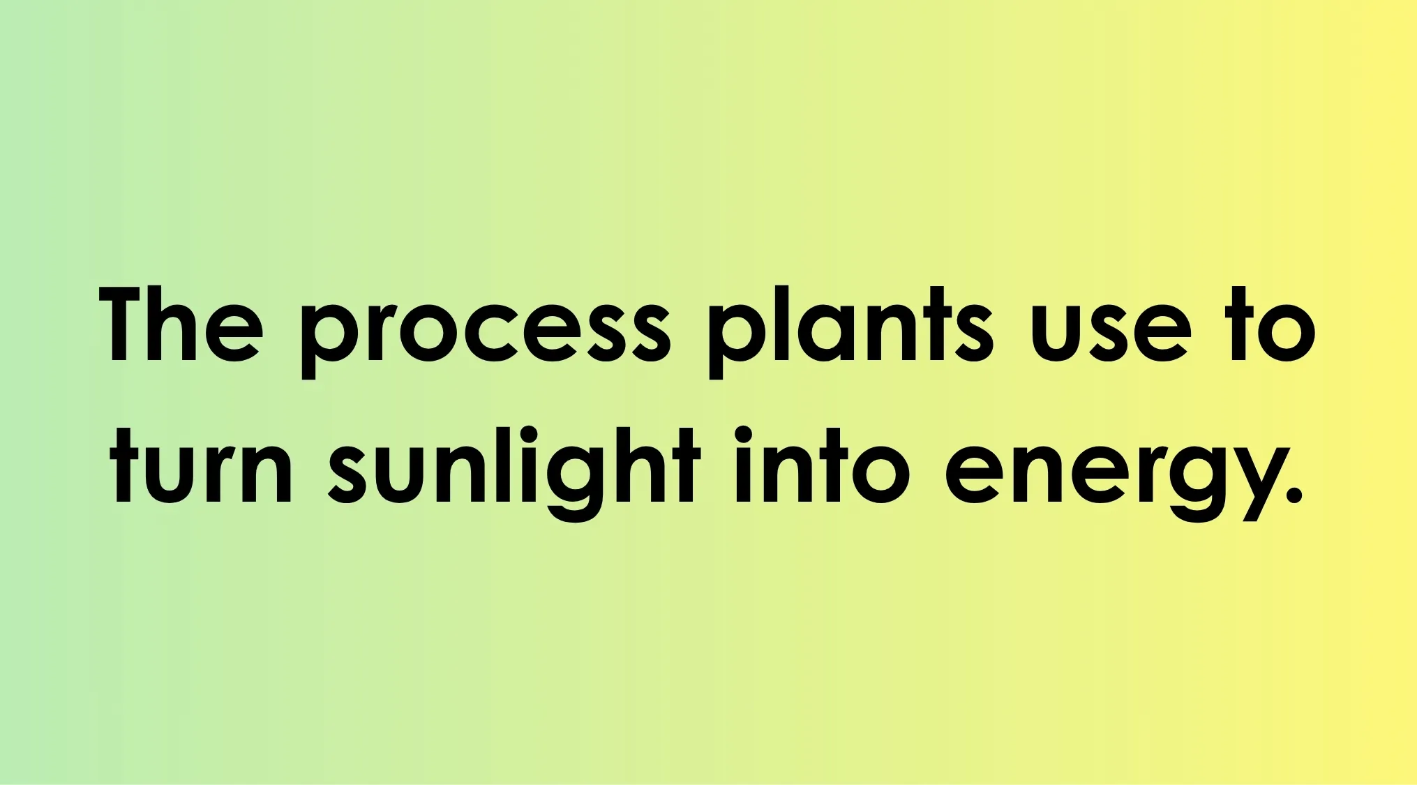 Biology vocabulary challenge describing the process plants use to turn sunlight into energy photosynthesis.