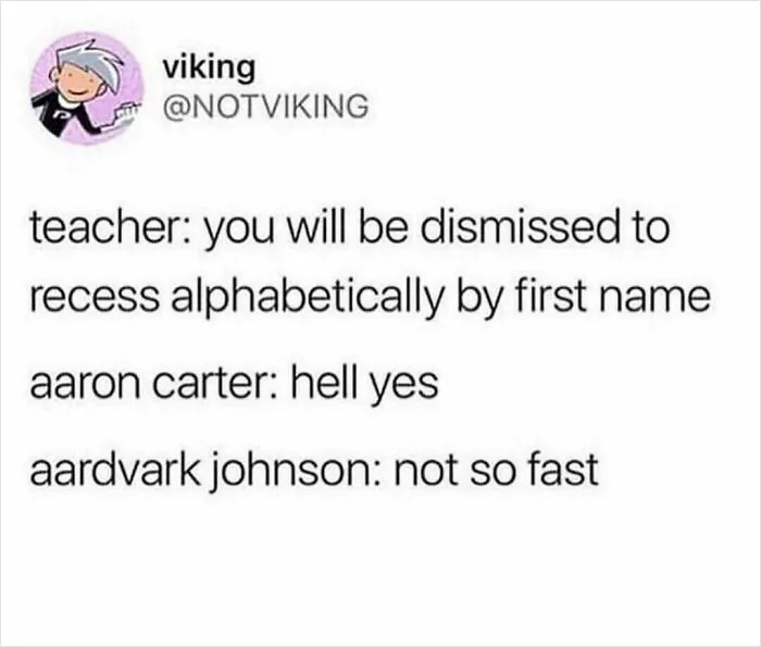 Funny seemingly innocent post about alphabetical recess dismissal with a surprising twist in the second half.