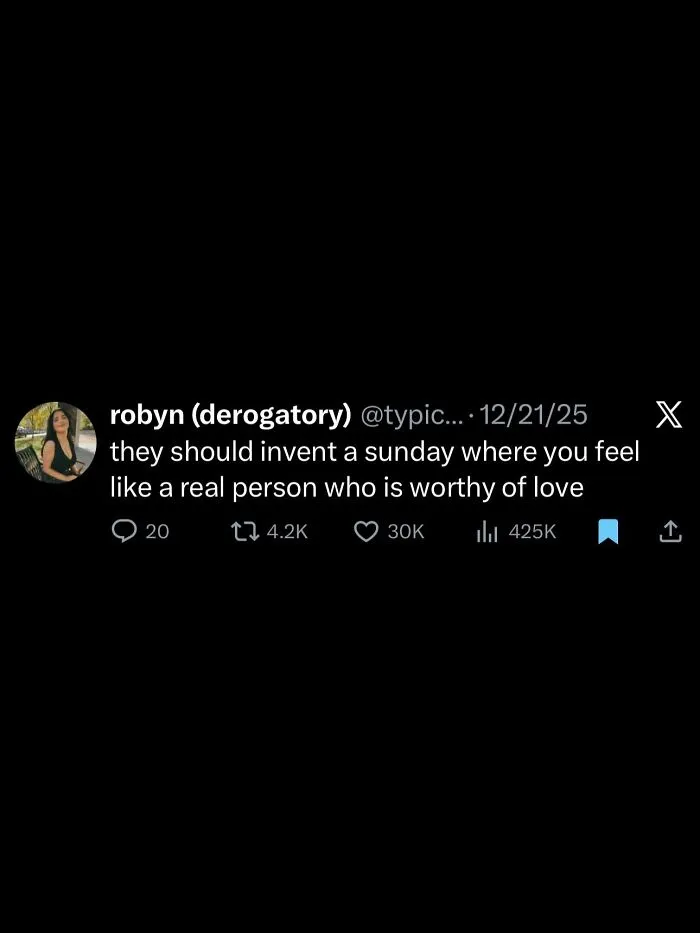 Tweet about inventing a Sunday to feel like a real person worthy of love in unhinged and wild posts collection.
