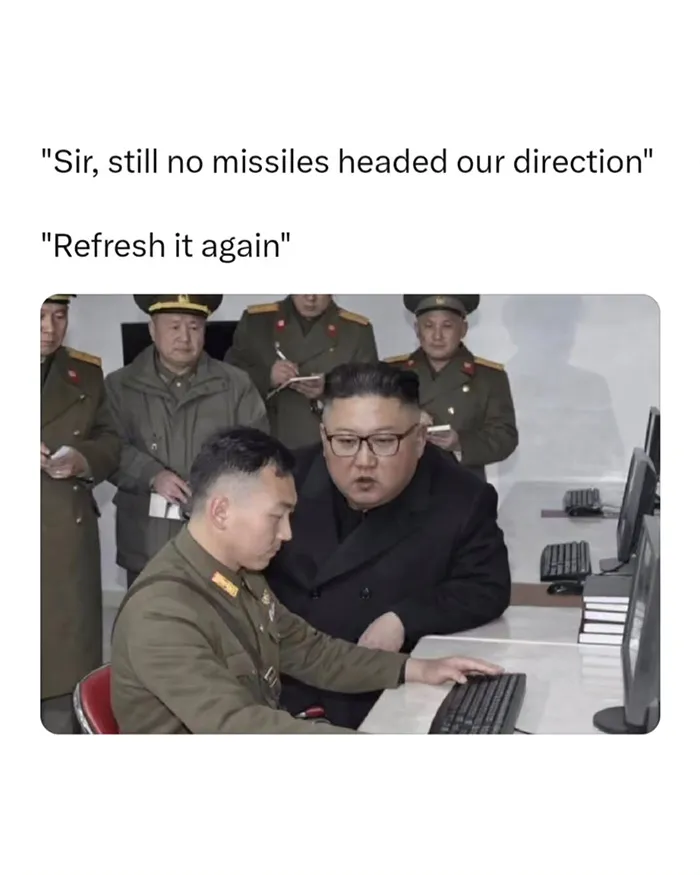 “Sir, Still No Missiles Headed Our Direction”
