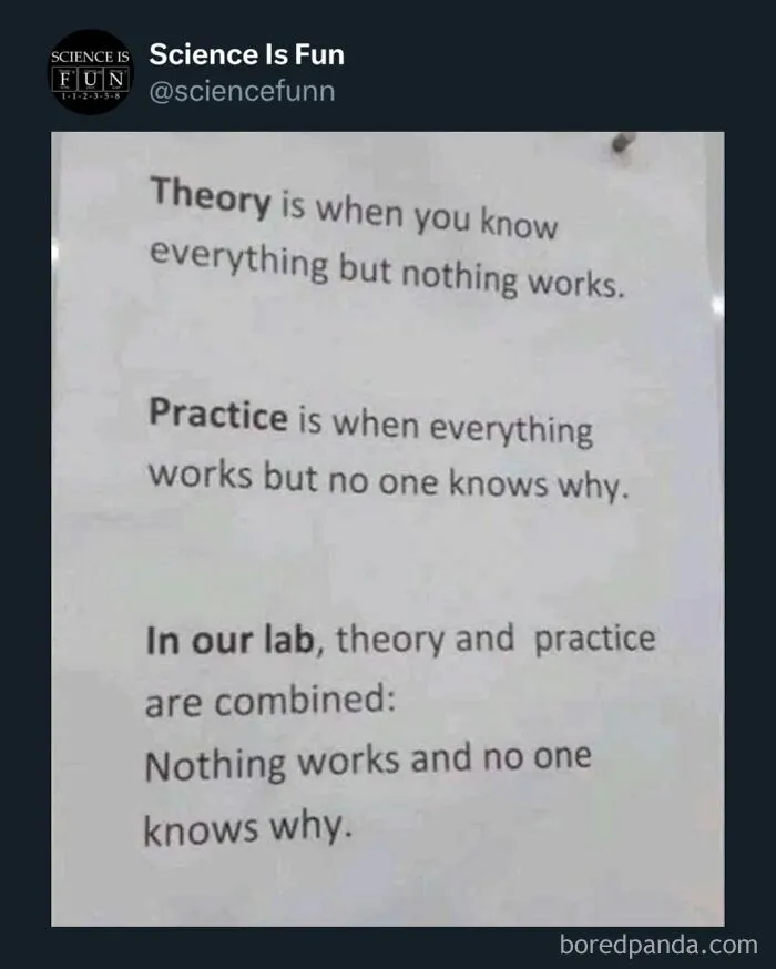 Funny science meme about theory and practice humor, combining lab results where nothing works and no one knows why.