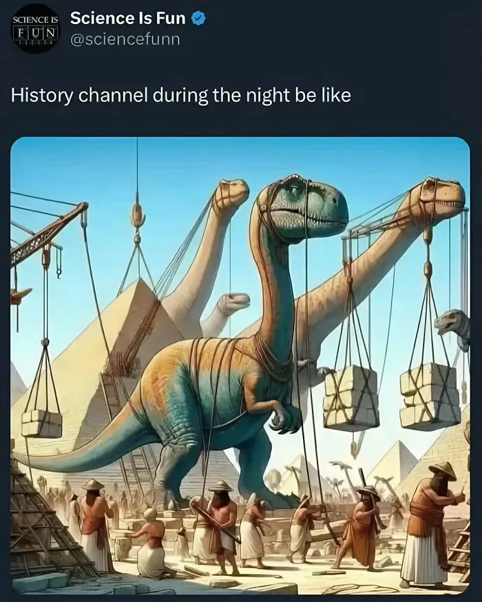 Dinosaur construction meme showing ancient workers building pyramids with dinosaurs, blending science and history humor.