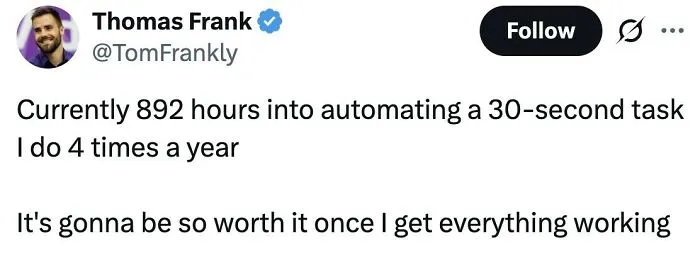 Tweet by Thomas Frank humorously describing long automation time for a simple task, reflecting funny US internet culture.
